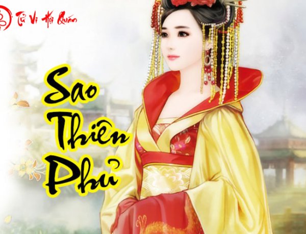 Ý nghĩa sao Thiên Phủ tại Mệnh và các cung khác trong Tử Vi