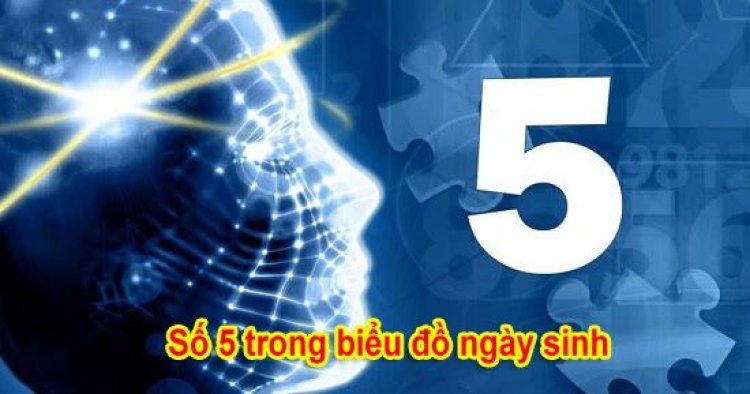 Ý nghĩa số 5 trong biểu đồ ngày sinh