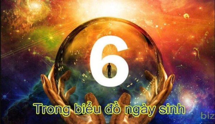 Ý nghĩa số 6 trong biểu đồ ngày sinh