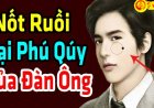 10 Nốt Ruồi Phú Quý Ở Đàn Ông Không Nên Tẩy Xóa Bạn Nên Biết