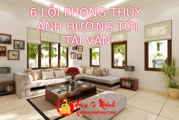 6 lỗi phong thủy khiến tài vận suy giảm bạn cần biết