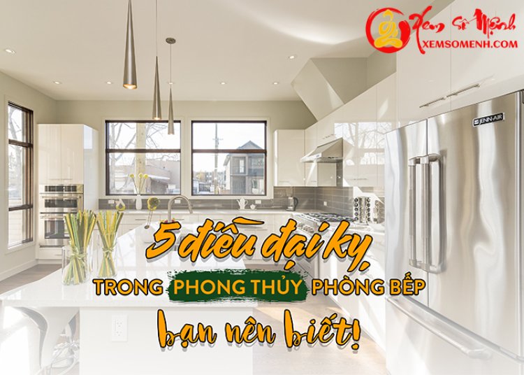 5 lỗi phong thủy đại kỵ trong nhà bếp