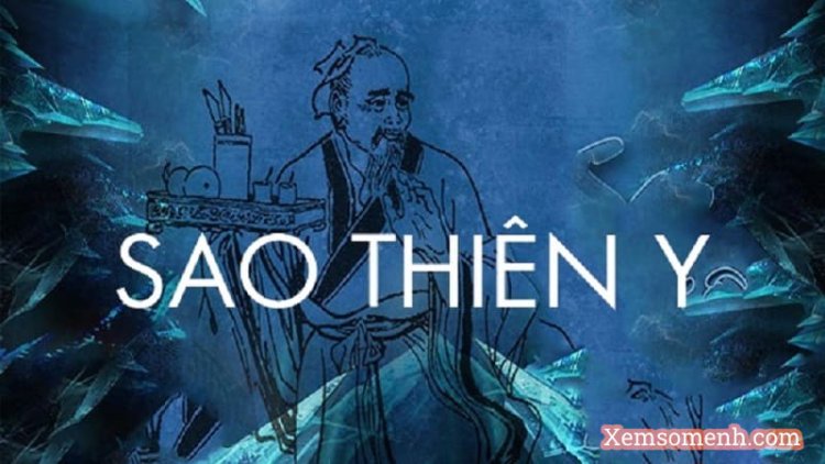 Ý nghĩa sao Thiên Y trong Khoa Tử Vi