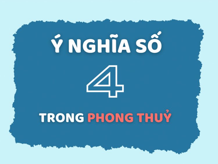 Ý nghĩa của số 4 trong phong thủy