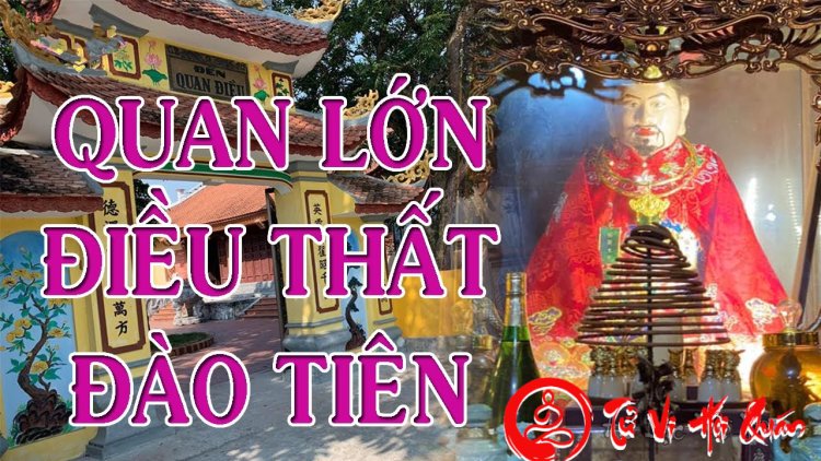 Quan Lớn Điều Thất Đào Tiên: sự tích và đền thờ ngài