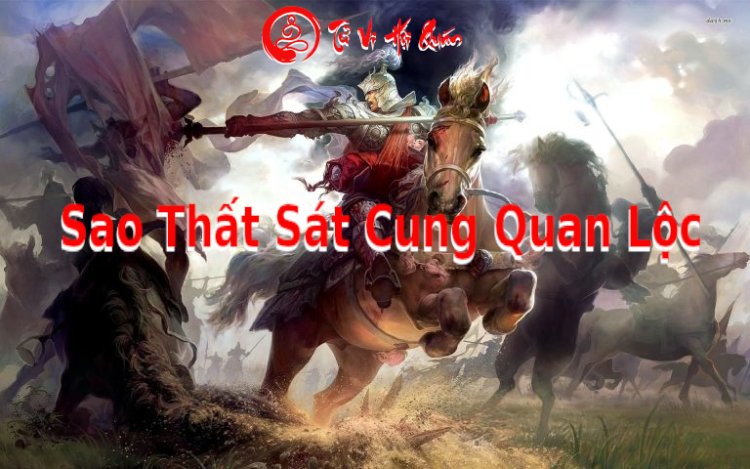 Sao Thất Sát Nhập Cung Quan Lộc Có Ảnh Hưởng Đến Vận Mệnh Như Thế Nào