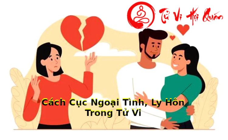 Cách Ngoại Tình, Ly Hôn Trong Tử Vi