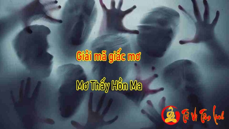 Giải Mã Ý Nghĩa Chi Tiết Nhất về giấc mơ thấy hồn ma