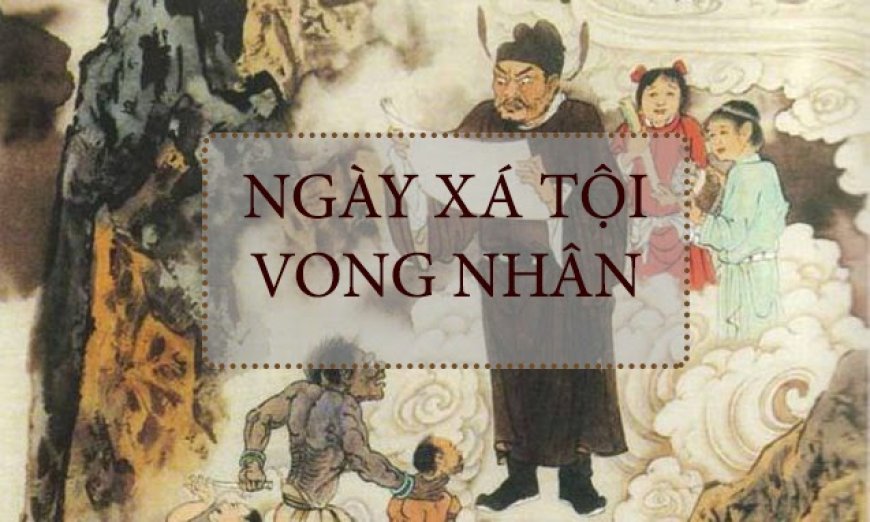 Ngày rằm thắng bảy - ngày xá tội vong nhân